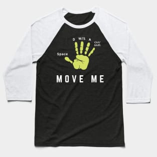 wasd , move me ,WASD Gaming buttons fingers gift Baseball T-Shirt